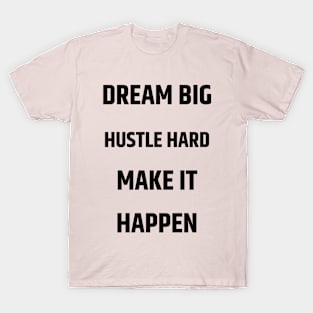 Dream big!! T-Shirt